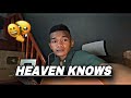 Heaven Knows | Orange And Lemons | Jong Madaliday