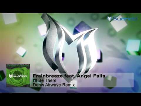 Frainbreeze feat. Angel Falls - I'll Be There (Denis Airwave Remix)