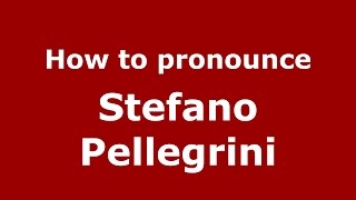 How to pronounce Stefano Pellegrini