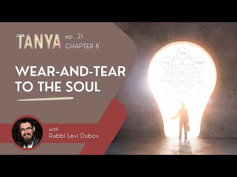 Tanya Ch. 8: Wear-and-Tear to the Soul