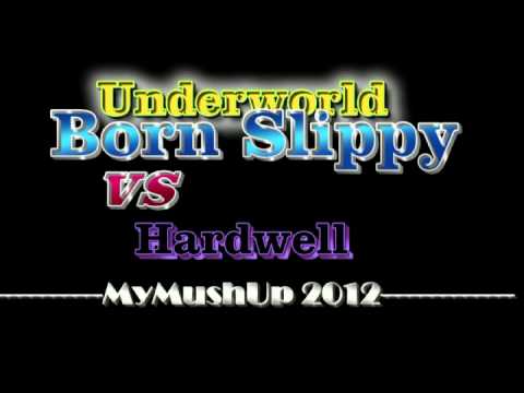 Underworld - Born Slippy vs Hardwell (Ser.J. MashUp 2012)