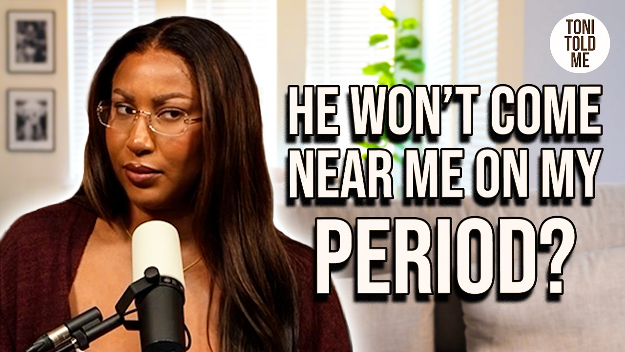 He AVOIDS me...when I'm on my period?! | Toni Told Me