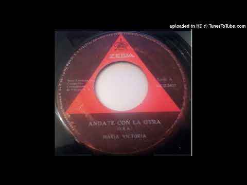 Andate con la otra - María Victoria