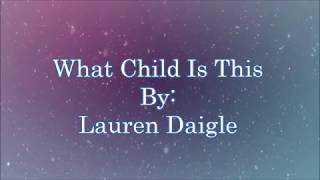 Lauren Daigle What Child Is This (Lyric Video)