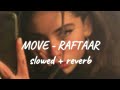 MOVE Slowed Reverb RAFTAAR