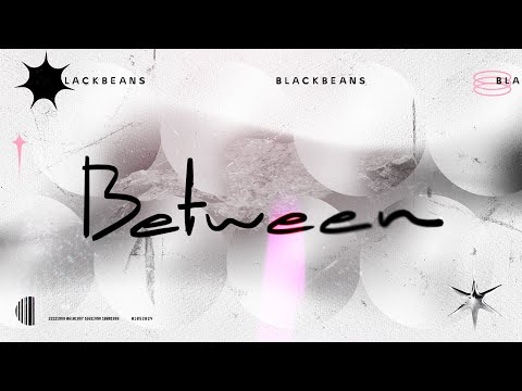 BLACKBEANS - Between [Official Lyric Video]