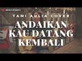 Andaikan Kau Datang Kembali KoesPlus Tami Aulia Cover