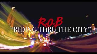 R.O.B - Ridin Thru The City (Official Music Video)