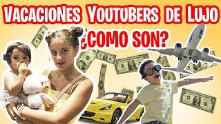 ¿CÓMO son las VACACIONES DE LUJO de las FAMILIAS YOUTUBERS? // Los familukis