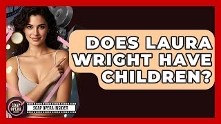 Does Laura Wright Have Children - Soap Opera Insider