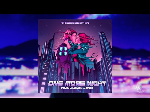 thisisgoodman - One More Night (ft. Valencia James) [Official Music Video]