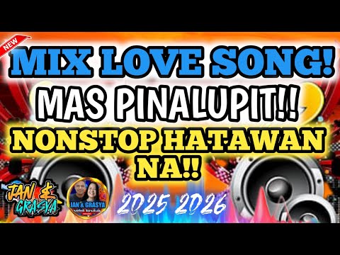 💫🔥[NEW] MIX LOVE SONG MAS PINALUPIT NONSTOP HATAWAN NA!💫🔥