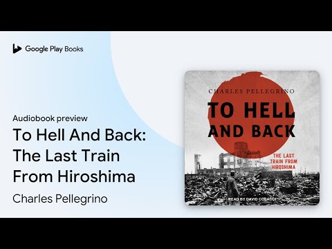 To Hell And Back: The Last Train From… by Charles Pellegrino · Audiobook preview