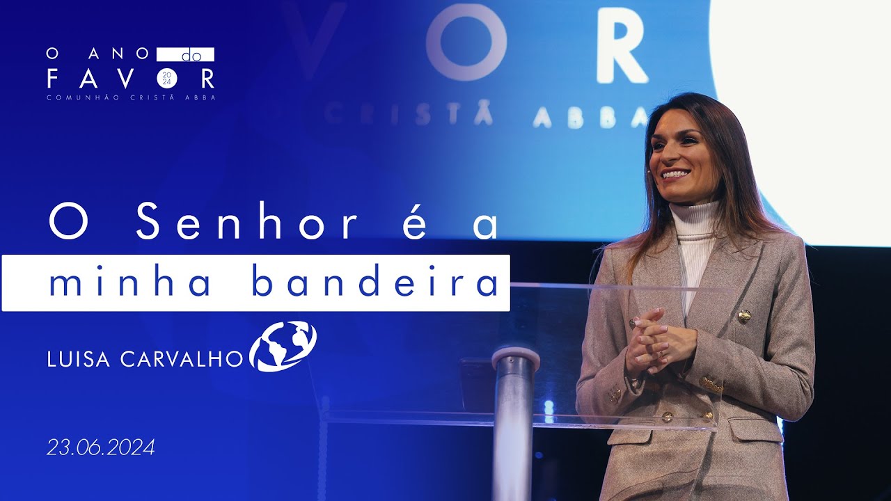 O Senhor é a minha bandeira - Luisa Carvalho
