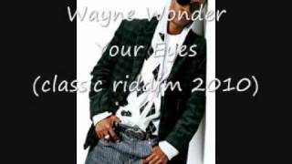 Wayne Wonder - Your Eyes (classic riddim 2010)