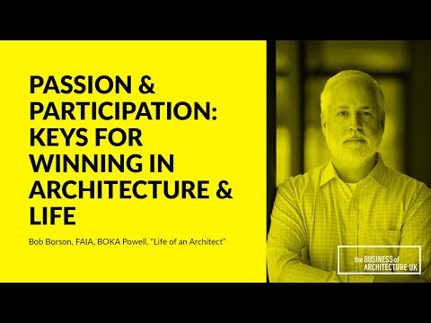 091: Passion and Participation, Bob Borson, BOKA Powell & "Life of an Architect"