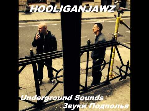 Hooliganjawz - Звуки Подполья - Underground Sounds