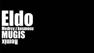 Eldo - Medrcy z kosmosu (Mugis Remix)