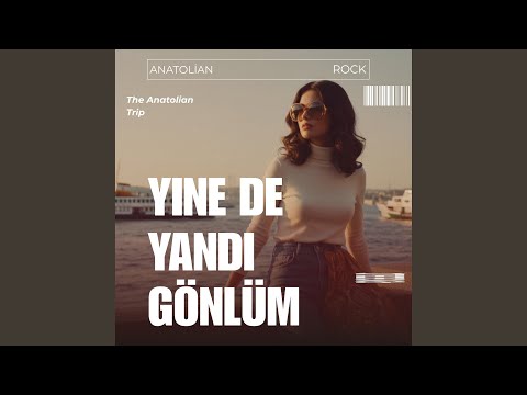 Yine De Yandı Gönlüm (Psychedelic Rock) - The Anatolian Trip
