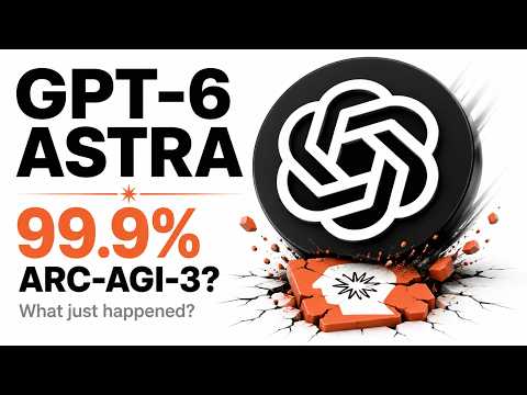 GPT-6 Astra: Did Something Just Change? | 99.9% on ARC-AGI-3