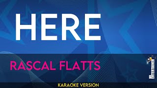Here - Rascal Flatts (KARAOKE)