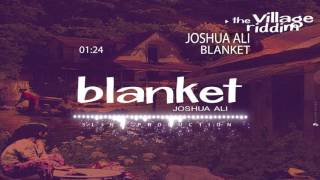 Joshua Ali - BLANKET ( Village Riddim)