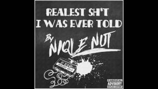 NIQLE NUT "Realest Sh*t I Was Ever Told"