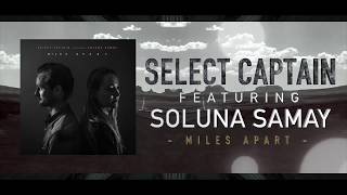 Select Captain - new single (ft Soluna Samay) 'Miles Apart'