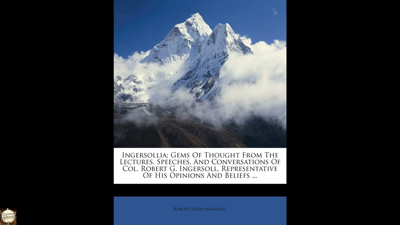 Ingersollia: Gems Of Thought From The Lectures, Speeches, And Conversations Of Col.
