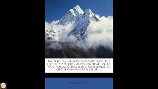 Ingersollia: Gems Of Thought From The Lectures, Speeches, And Conversations Of Col.