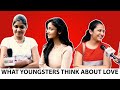 What Youngsters Say About Love Thinking Of Boys Girls Chokkas Official