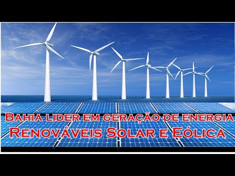 Bahia lider no Brasil em geração de energia renováveis solar e eólica - Myx 10