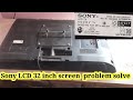 SONY Klv 32BX350 Screen Problem Repair How To Repair Sony Lcd Screen
