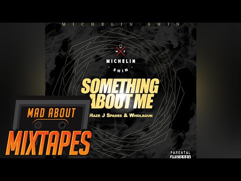 J Spades, Haze & Wholagun - Something About Me (Prod By Michelin Shin) | MadAboutMixtapes