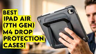 Top 7 Best ipad Air 11 Inch M4 Drop Protection Cases 2026 You Can Trust🔥