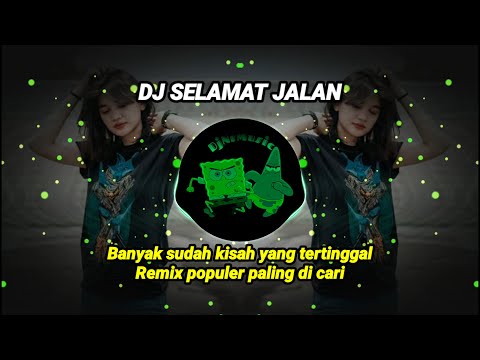 DJ SELAMAT JALAN KAWAN TIPE'X - BANYAK SUDAH KISAH YANG TERTINGGAL REMIX POPULER PALING DI CARI
