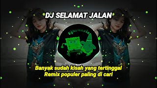 Download lagu DJ SELAMAT JALAN KAWAN TIPE'X - BANYAK SUDAH KISAH YANG TERTINGGAL REMIX POPULER PALING DI CARI mp3