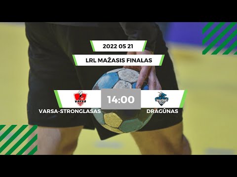 LRL mažasis finalas. Alytaus „Varsa-Stronglasas“ - Klaipėdos  „Dragūnas“