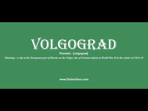 volgograd: Pronounce volgograd with Meaning, Phonetic, Synonyms and Sentence Examples