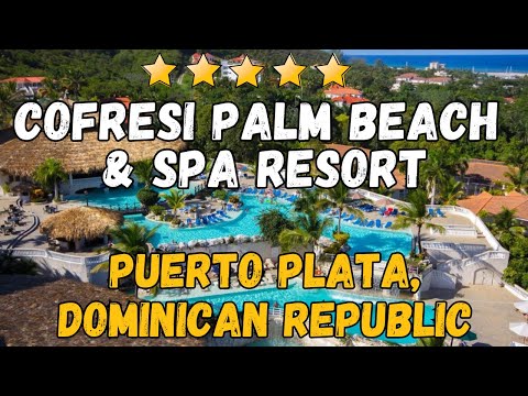 Cofresi Palm Beach & Spa Resort: A Luxury All-Inclusive Getaway in Puerto Plata, Dominican Republic