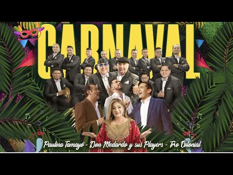 CARNAVAL - Paulina Tamayo, Don Medardo y sus Players y Trío Colonial