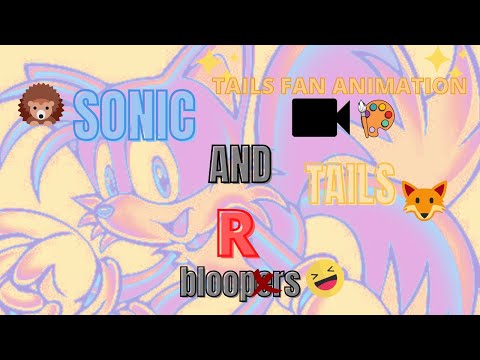 🌟Sonic And Tails R Bloopers Tails Fan Animation 🌟