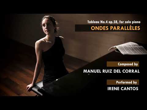 Manuel Ruiz del Corral - Ondes Parallèles op.38 (Irene Cantos - Piano)