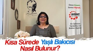 Yaşlı Bakıcısı Nasıl Bulunur ? - Kısa Sürede Yaşlı Bakıcısı Nasıl Bulu