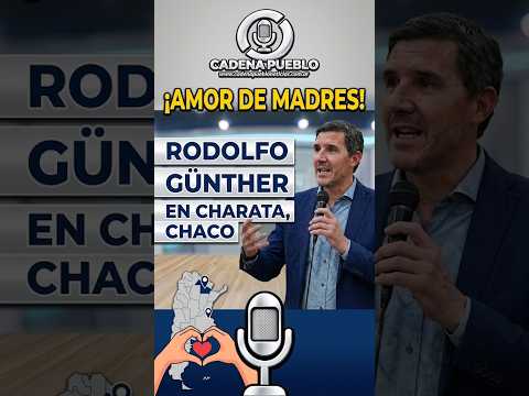 Amor de Madres" y "Rodolfo Günther en Charata Chaco