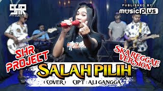 Download lagu SHR PROJECT - SALAH PILIH (COVER SKA REGGAE VERSION) mp3