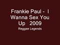 Frankie Paul    I Wanna Sex You Up   2009