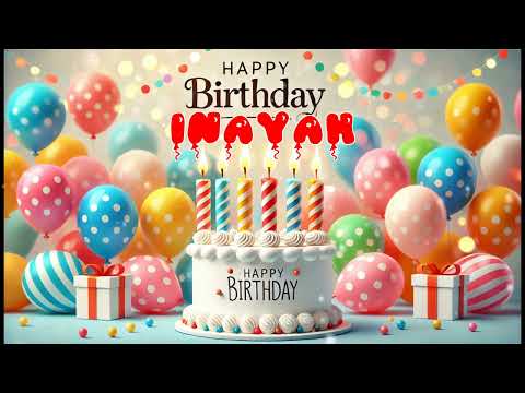Happy Birthday INAYAH   Happy Birthday Song   Birthday Wishes   Birthday Party