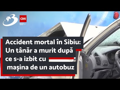 Accident mortal în Sibiu: Un tânăr a murit după ce s-a izbit cu mașina de un autobuz