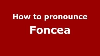 How to pronounce Foncea
